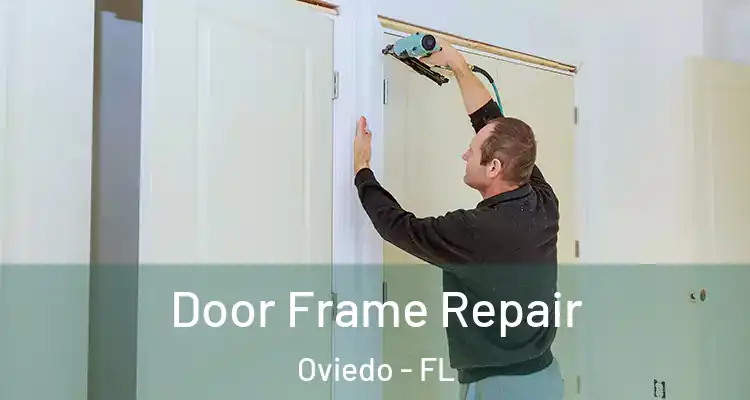  Door Frame Repair Oviedo - FL