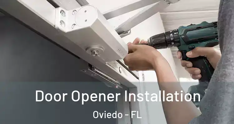  Door Opener Installation Oviedo - FL