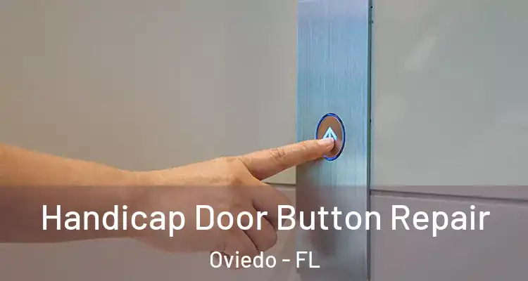  Handicap Door Button Repair Oviedo - FL