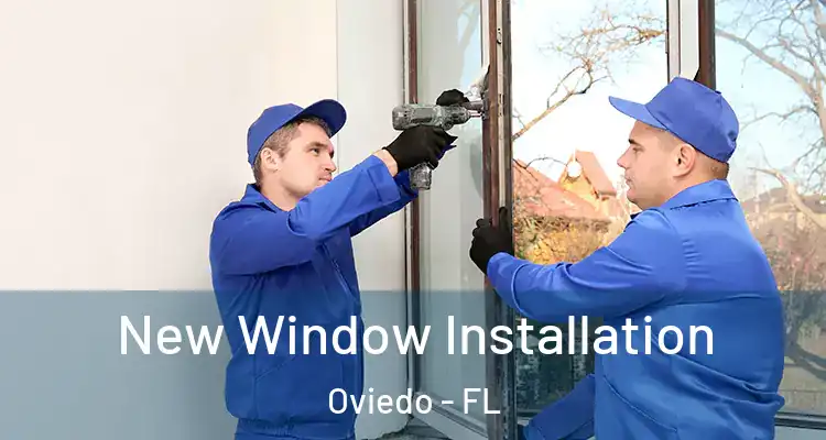  New Window Installation Oviedo - FL