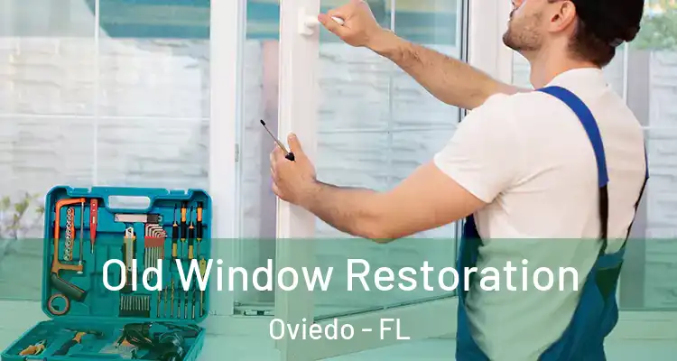  Old Window Restoration Oviedo - FL