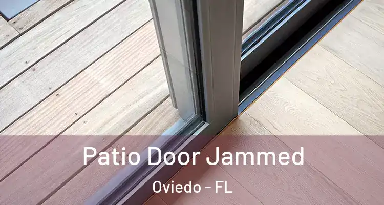  Patio Door Jammed Oviedo - FL