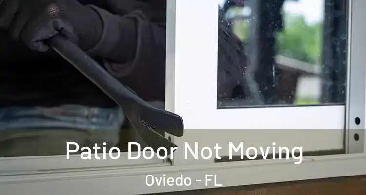  Patio Door Not Moving Oviedo - FL