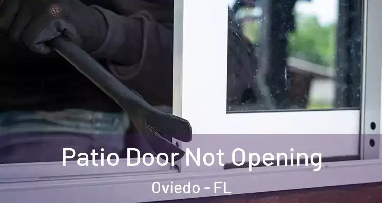  Patio Door Not Opening Oviedo - FL