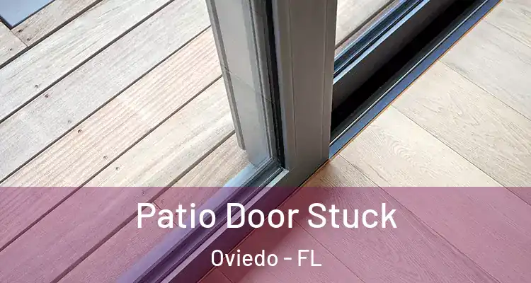  Patio Door Stuck Oviedo - FL