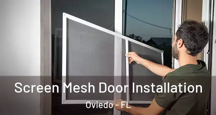  Screen Mesh Door Installation Oviedo - FL