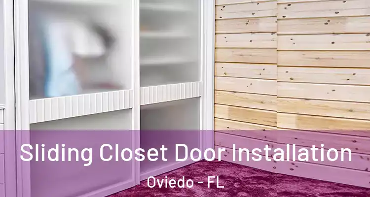  Sliding Closet Door Installation Oviedo - FL
