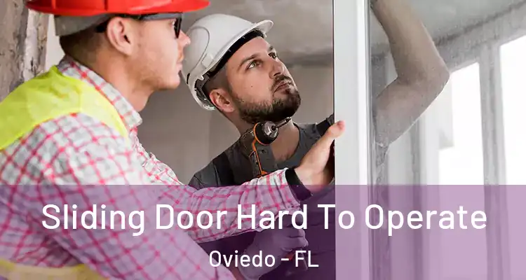  Sliding Door Hard To Operate Oviedo - FL