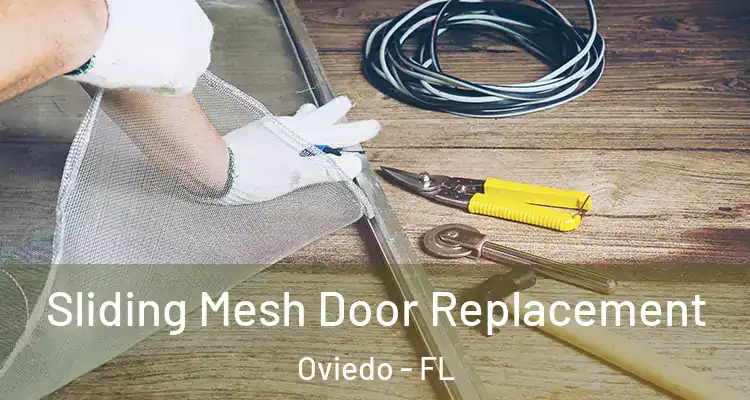  Sliding Mesh Door Replacement Oviedo - FL
