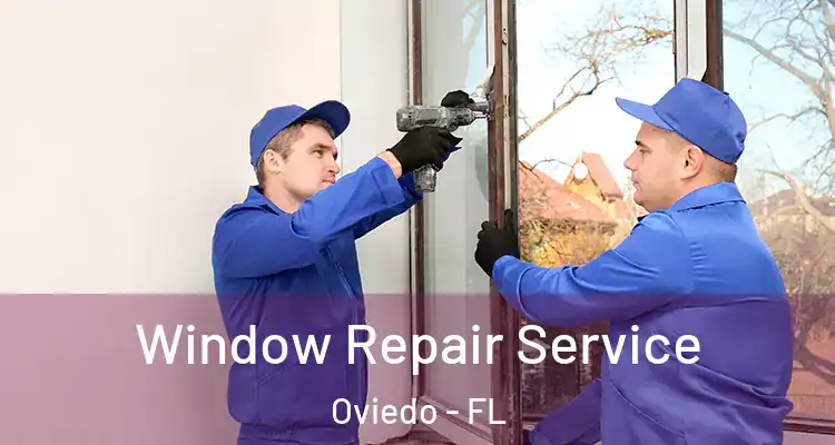  Window Repair Service Oviedo - FL